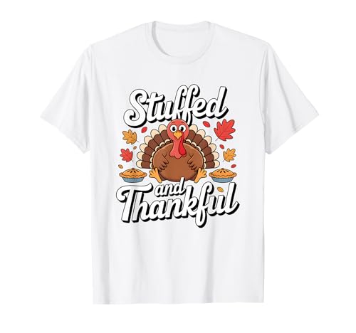 Stuffed and Thankful Funny Holiday Food Thanksgiving Turkey T-Shirt