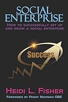 Social Enterprise: How to successfully set up and grow a social enterprise 0995748616 Book Cover
