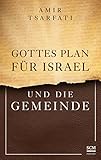 Gottes Plan für Israel und die Gemeinde: Unsere Bedeutung als Juden und Christen in Gottes Verheißung (Israel neu entdecken) - Amir Tsarfati 