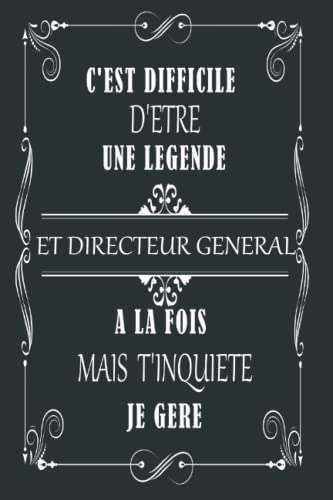 C'est difficile d'être une Légende ET DIRECTEUR GENERAL à la fois mais t'inquiète je gère: Carnet de notes ligné pour une legende ET DIRECTEUR GENERAL ... Ligné Petit Format A5|Couverture Souple.