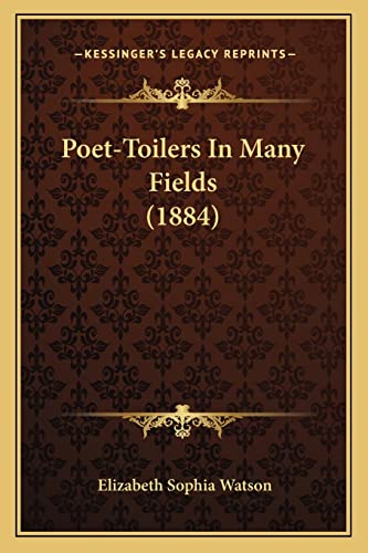 Poet-Toilers In Many Fields (1884)