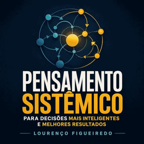 『Pensamento sist&ecirc;mico para decis&otilde;es mais inteligentes e melhores resultados』のカバーアート