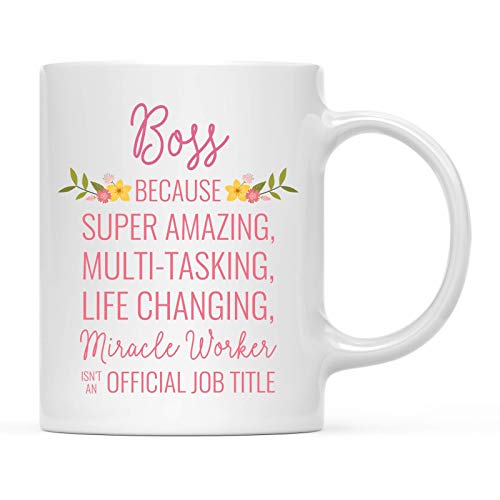 Andaz Press 11oz. Coffee Mug Gift for Women, Boss Because Super Amazing Life Changing Miracle Worker Isn't an Official Job Title, Floral Flowers, 1-Pack