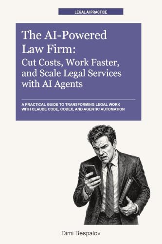 The AI-Powered Law Firm: Cut Costs, Work Faster, and Scale Legal Services with AI Agents: A practical guide to transforming legal work with Claude Code, Codex, and agentic automation