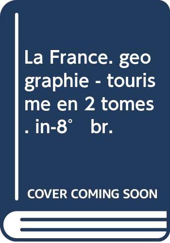 La France. géographie - tourisme en 2 tomes. in-8° br.