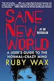 Sane New World: A User's Guide to the Normal-Crazy Mind