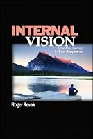 Internal Vision - A Ten-Day Journey to True Happiness 1931945985 Book Cover