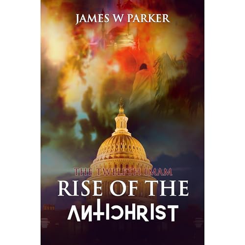The 12th Imam: Rise of the Antichrist by James W Parker episode artwork