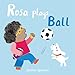 Rosa Plays Ball (All about Rosa) (All About Rosa, 4)