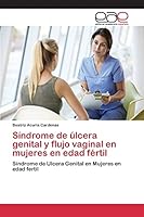 Sindrome de Ulcera Genital y Flujo Vaginal En Mujeres En Edad Fertil 3659081906 Book Cover