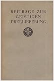Beiträge zur geistigen Ãberlieferung