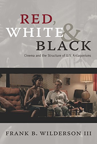 Red, White & Black: Cinema and the Structure of U.S. Antagonisms