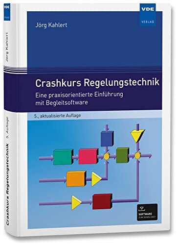 Crashkurs Regelungstechnik: Eine praxisorientierte Einführung mit Begleitsoftware