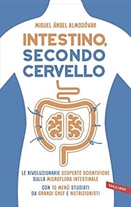 Vedi scheda su Amazon Intestino, secondo cervello. Le rivoluzionarie scoperte scientifiche sulla microflora intestinale. Con 10 menu studiati da grandi chef e nutrizionisti
