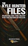  THE KYLE HUNTER FILES : Hunter On The Hunt For The “Redhead Killer” (English Edition)