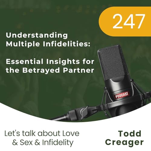 #247 | Understanding Multiple Infidelities: Essential Insights for the Betrayed Partner