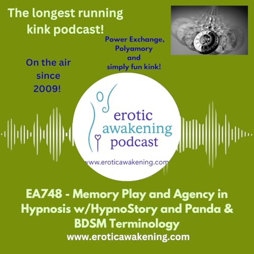 EA748 - Memory Play and Agency in Hypnosis w/Hypnostory and Panda, & BDSM Terminology