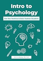 Introduction to Psychology for the Yeshiva and Bais Yaakov Student: Why People Think What They Think and Do What They Do B0DF653VDJ Book Cover