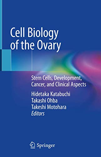 Cell Biology Of The Ovary: Stem Cells, Development, Cancer, And Clinical Aspects