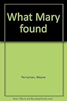 What Mary Found B0006EZOK6 Book Cover