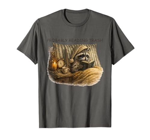 Probably Reading Trash Racoon Book Lover Spicy Bookish Funny T-Shirt