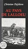 Au pays de Lalloeu: La vie quotidienne sur les rives de la Lys à diverses périodes de l\'histoire...