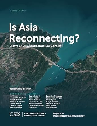 Is Asia Reconnecting Essays On Asia S Infrastructure Contest Csis