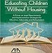Educating Children Without Housing: A Primer on Legal Requirements and Implementation Strategies for Educators, Advocates and Policymakers, 4th Edition