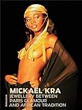  Mickael Kra. Jewellery between Paris Glamour and African Tradition