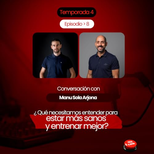 Episodio 8 - &iquest;Qu&eacute; necesitamos entender para estar m&aacute;s sanos y entrenar mejor? con Manu Sola Arjona