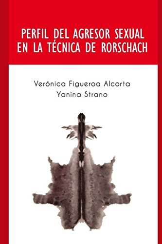 Perfil del Agresor Sexual en la Tecnica de Rorschach: Perfil de las personas que cometen el delito de abuso sexual. (Spanish Edition)
