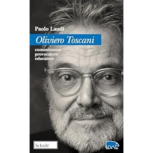 Oliviero Toscani. Comunicatore, provocatore, educatore