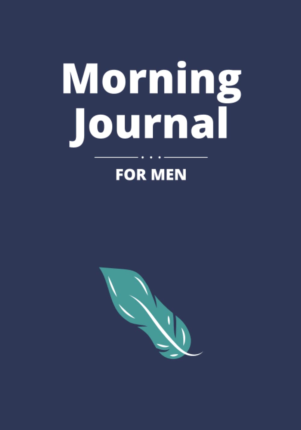 Morning Journal for Men: morning journal men, morning journal with prompts: morning journal daily intentions, two minute morning journal