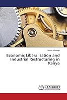 Economic Liberalisation and Industrial Restructuring in Kenya 3659776882 Book Cover