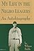 My Life in the Negro Leagues: An Autobiography by Wilmer Fields
