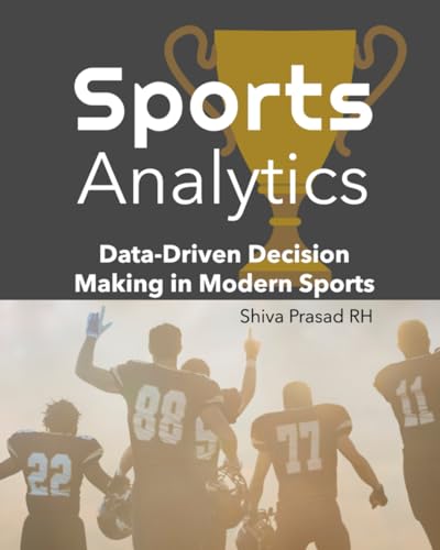 Sports Analytics: Data-Driven Decision Making in Modern Sports