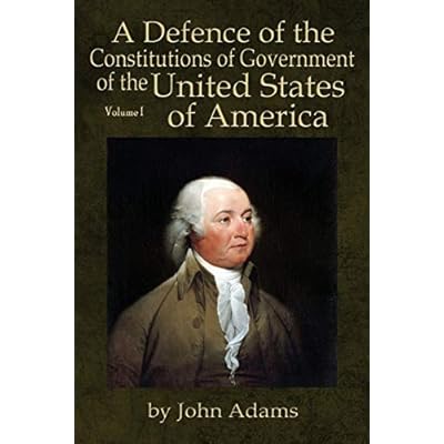A Defence of the Constitutions of Government of the United States of America
