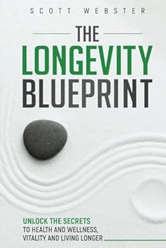Hardcover The Longevity Blueprint: Unlocking the Secrets to Health and Wellness, Vitality, and Living Longer Book