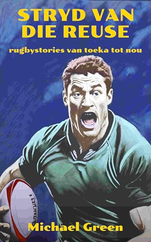 STRYD VAN DIE REUSE: Rugbystories van toeka tot nou (Afrikaans Edition)