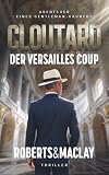 Cloutard: Der Versailles Coup (Abenteuer eines Gentleman-Gauners, Band 7)