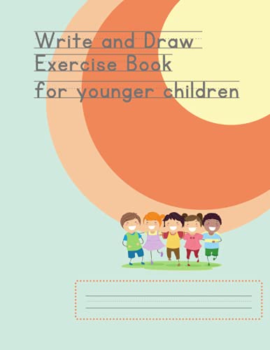 Write and Draw Exercise Book: 8.5" X 11" Manuscript writing paper with dotted midline for younger children plus alternate blank pages for drawing and sketching