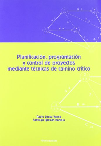 Planificación, programación y control de proyectos mediante técnicas de camino crítico (SIN COLECCION)