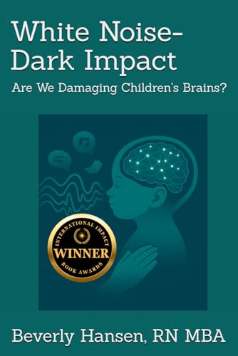 White Noise-Dark Impact: Are We Damaging Children's Brains?