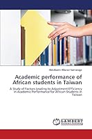 Academic performance of African students in Taiwan 3848441349 Book Cover