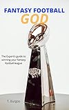 Fantasy Football God: The Expert's Guide to Winning Your Fantasy Football League