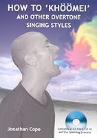 How to Khoomei: And Other Overtone Singing Styles (Book & CD) 0953981118 Book Cover