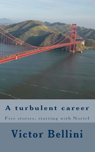 A turbulent career: Five stories, starting with Nortel