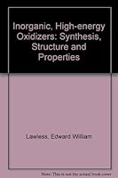 Inorganic, High-energy Oxidizers: Synthesis, Structure and Properties 0824714016 Book Cover