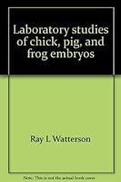 Laboratory studies of chick, pig, and frog embryos 0808723731 Book Cover