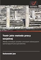 Teatr jako metoda pracy socjalnej (Polish Edition) 6208906997 Book Cover